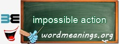 WordMeaning blackboard for impossible action